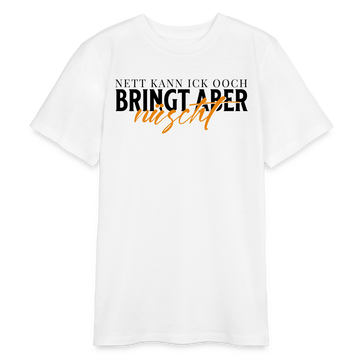 NETT KANN ICK OOCH - Bio Teenager T-Shirt - Weiß