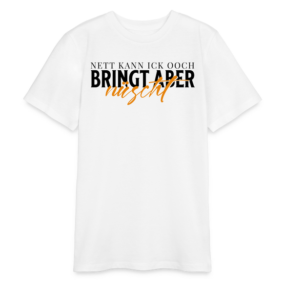 NETT KANN ICK OOCH - Bio Teenager T-Shirt - Weiß