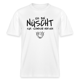 NÜSCHT FÜR SCHWACHE NERVEN-RELAXED FIT Unisex Organic T-Shirt mit Berliner Schnauze - Weiß