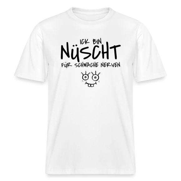 NÜSCHT FÜR SCHWACHE NERVEN-RELAXED FIT Unisex Organic T-Shirt mit Berliner Schnauze - Weiß