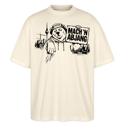 Dit ehrliche Berlin Shirt-MACH 'N ABJANG-Oversized Unisex Bio T-Shirt - Natur