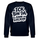 ICK BIN DA, KANN LOSJEHN-Unisex Bio-Sweatshirt II-mit Berliner Spruch - Navy