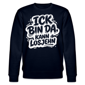 ICK BIN DA, KANN LOSJEHN-Unisex Bio-Sweatshirt II-mit Berliner Spruch - Navy