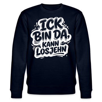 ICK BIN DA, KANN LOSJEHN-Unisex Bio-Sweatshirt II-mit Berliner Spruch - Navy