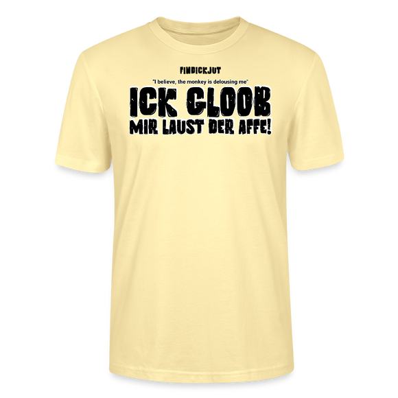 ICK GLOOB MIR LAUST DER AFFE-Unisex T-Shirt BIO - Creme