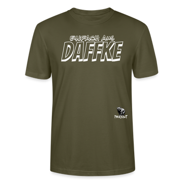 Berliner Spruch-EINFACH AUS DAFFKE-Unisex BIO T-Shirt - Khaki