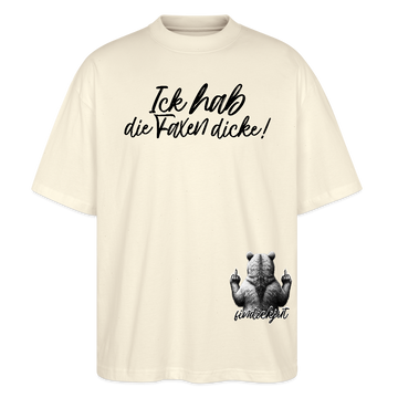 ICK HAB DIE FAXEN DICKE!Oversized Unisex Bio T-Shirt - Weißgrau