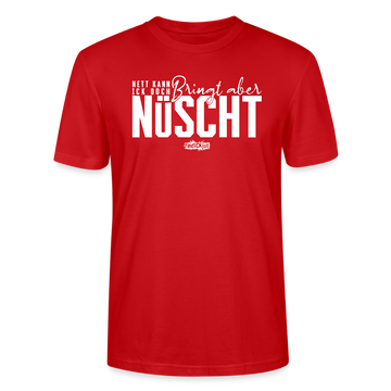 Berliner Spruch-NETT KANN ICK OOCH-Unisex T-Shirt Bio - Rot