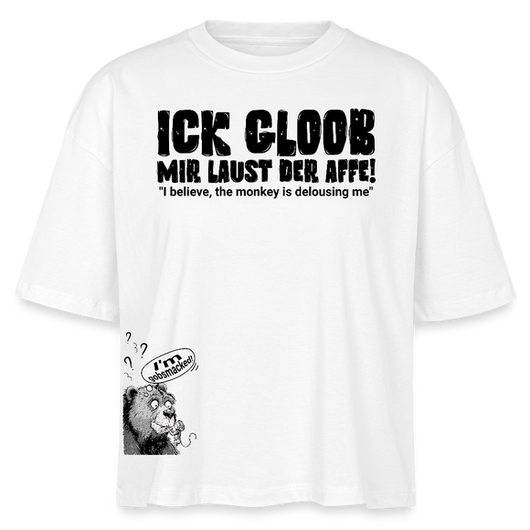 ICK GLOOB MIR LAUST DER AFFE-Frauen Boxy Bio-T-Shirt - Weiß