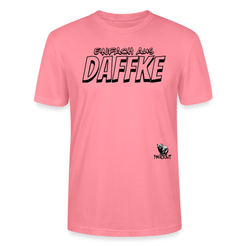 Berliner Spruch-EINFACH AUS DAFFKE-Unisex BIO T-Shirt - Pink 