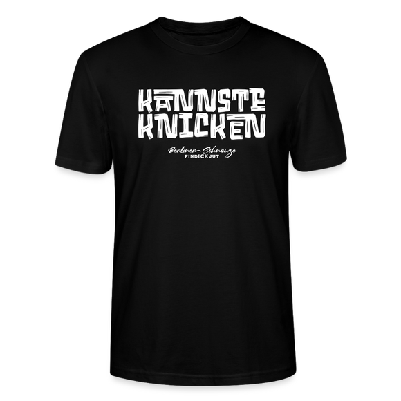 KANNSTE KNICKEN-Unisex T-Shirt  mit echt Berliner Schnauze - Schwarz