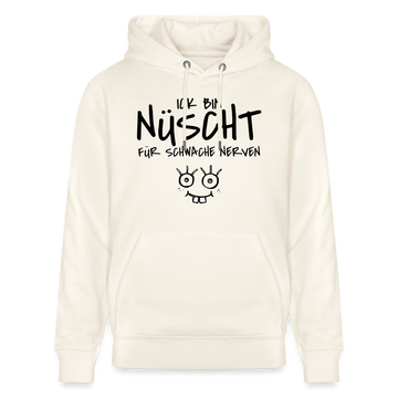 ICK BIN NÜSCHT FÜR SCHWACHE NERVEN-Unisex Bio-Hoodie - Naturweiß 