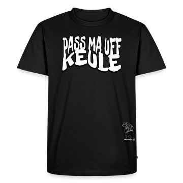PASS MA UFF KEULE-Männer Premium BIO T-Shirt - Schwarz