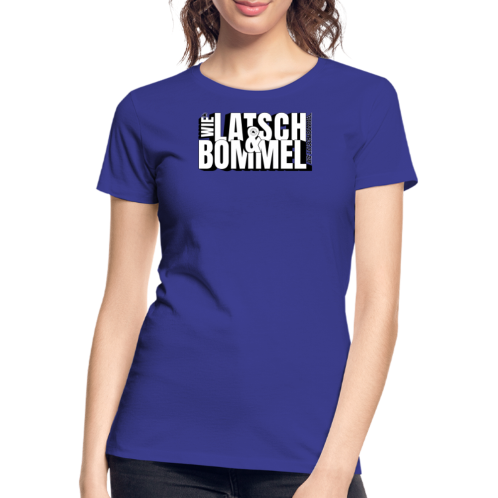 WIE LATSCH UND BOMMEL - Frauen Premium Bio T-Shirt - Königsblau