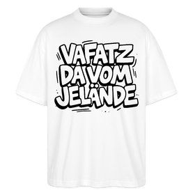 Berliner Schnauze-VAFATZ DA VOM JELÄNDE-Oversized Unisex Bio T-Shirt - Weiß