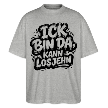 Berliner Schnauze uff Oversized Unisex Bio T-Shirt-BIN DA, KANN LOSJEHN - Grau meliert