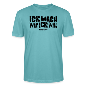 ICK MACH WAT ICK WILL-Unisex T-Shirt BIO II - Pastelltürkis