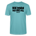 ICK MACH WAT ICK WILL-Unisex T-Shirt BIO II - Pastelltürkis