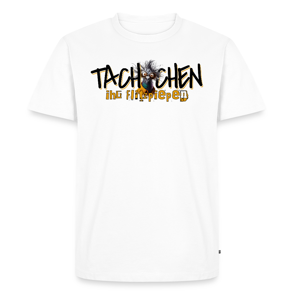 TACHCHEN IHR FLITZPIEPEN-Männer Premium BIO T-Shirt - Weiß