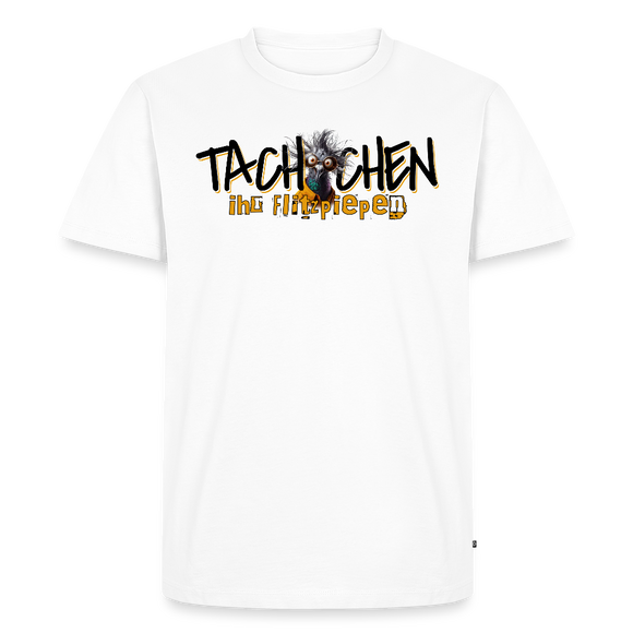 TACHCHEN IHR FLITZPIEPEN-Männer Premium BIO T-Shirt - Weiß