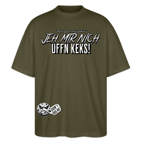 JEH MIR NICH UFFN KEKS!-Oversized Unisex Bio T-Shirt II - Khaki