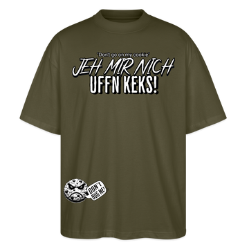 JEH MIR NICH UFFN KEKS!-Oversized Unisex Bio T-Shirt II - Khaki