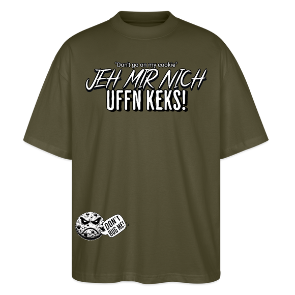 JEH MIR NICH UFFN KEKS!-Oversized Unisex Bio T-Shirt II - Khaki