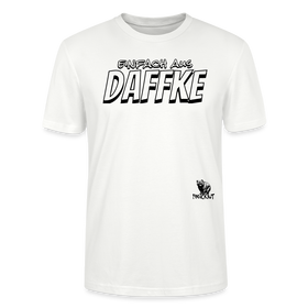 Berliner Spruch-EINFACH AUS DAFFKE-Unisex BIO T-Shirt - Weiß