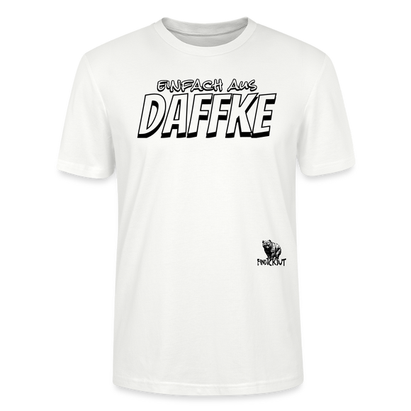 Berliner Spruch-EINFACH AUS DAFFKE-Unisex BIO T-Shirt - Weiß