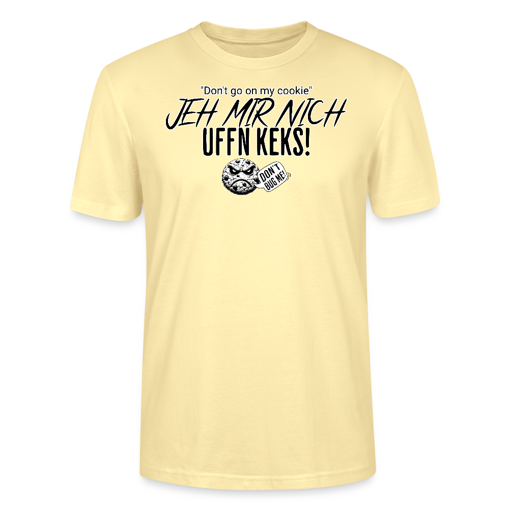 JEH MIR NICH UFFN KEKS!-Unisex  T-Shirt BIO - Creme