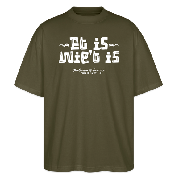 Berliner Gelassenheit-ET IS WIE'T IS-Oversized Unisex Bio T-Shirt - Khaki