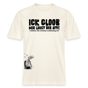ICK GLOOB MIR LAUST DER AFFE-Relaxed Fit Unisex Bio-T-Shirt - Naturweiß 