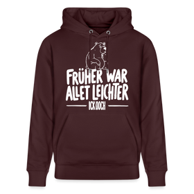 Berliner Spruch-FRÜHER WAR ALLET LEICHTERUnisex Bio-Hoodie - Maroon