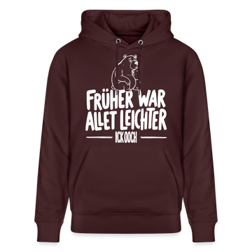 Berliner Spruch-FRÜHER WAR ALLET LEICHTERUnisex Bio-Hoodie - Maroon
