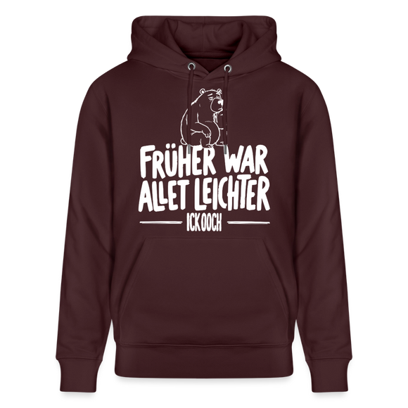 Berliner Spruch-FRÜHER WAR ALLET LEICHTERUnisex Bio-Hoodie - Maroon