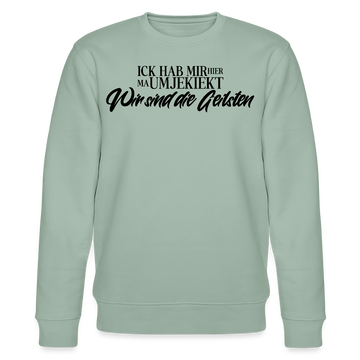 WIR SIND DIE GEILSTEN-Unisex Bio-Sweatshirt - Helles Graugrün