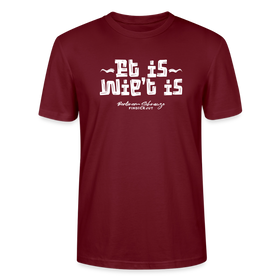 Berliner Spruch der Gelassenheit-ET IS WIE'T IS-Unisex T-Shirt - Burgunderrot