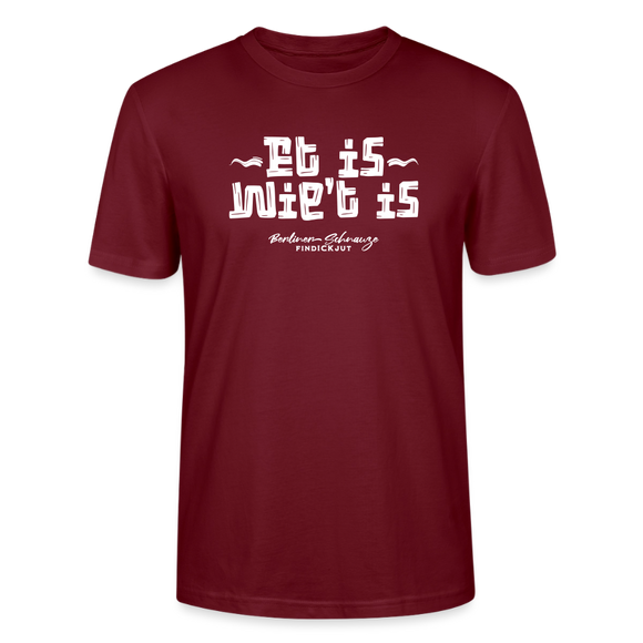 Berliner Spruch der Gelassenheit-ET IS WIE'T IS-Unisex T-Shirt - Burgunderrot