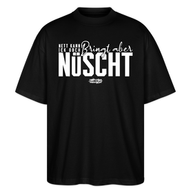 Berliner Spruch-NETT KANN ICK OOCH-Oversized Unisex Bio T-Shirt - Schwarz