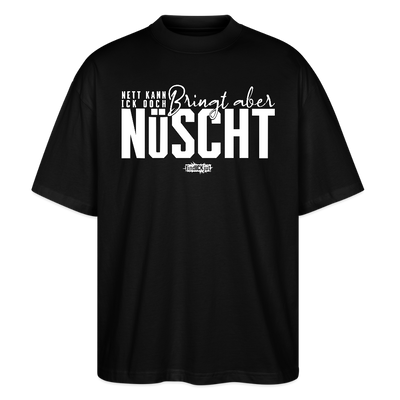 Berliner Spruch-NETT KANN ICK OOCH-Oversized Unisex Bio T-Shirt - Schwarz