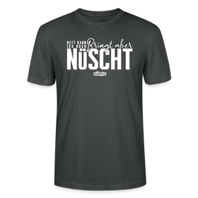 Berliner Spruch-NETT KANN ICK OOCH-Unisex T-Shirt Bio - Anthrazit
