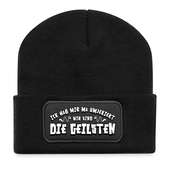 Berliner Spruch-ICK HAB MIR HIER MA UMJEKIEKT,WIR SIND DIE GEILSTEN-Beanie - Schwarz