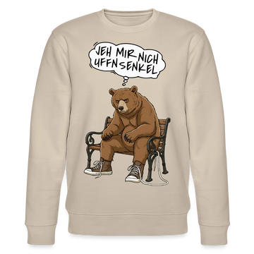 Berliner Bär und Spruch-JEH MIR NICH UFFN SENKEL-Unisex Bio-Sweatshirt - Beige