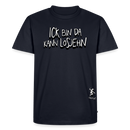 ICK BIN DA, KANN LOSJEHN-Männer Premium BIO T-Shirt - Navy