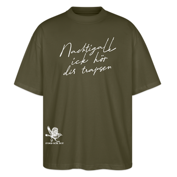 NACHTIGALL ICK HÖR DIR TRAPSEN-Oversized Unisex Bio T-Shirt - Khaki