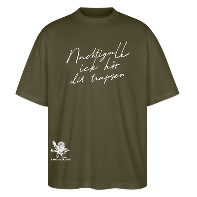 NACHTIGALL ICK HÖR DIR TRAPSEN-Oversized Unisex Bio T-Shirt - Khaki