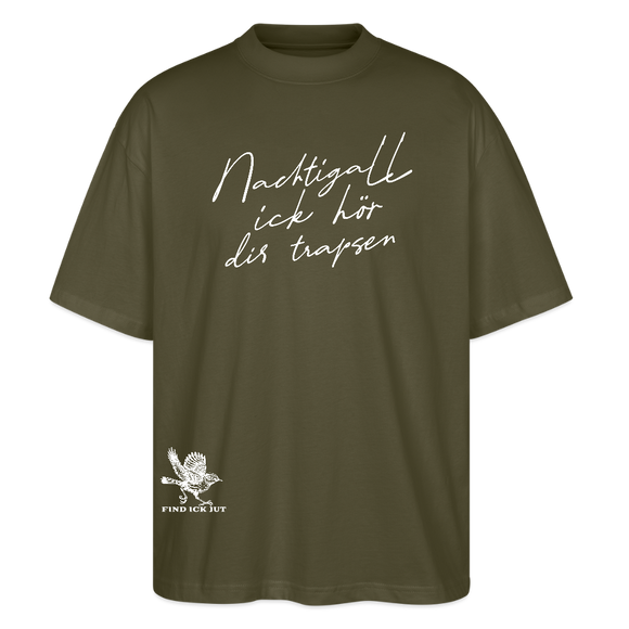 NACHTIGALL ICK HÖR DIR TRAPSEN-Oversized Unisex Bio T-Shirt - Khaki