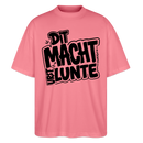 Berliner Spruch-DIT MACHT URST LUNTE-Oversized Unisex Bio T-Shirt - Pink 