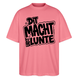 Berliner Spruch-DIT MACHT URST LUNTE-Oversized Unisex Bio T-Shirt - Pink 