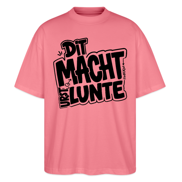 Berliner Spruch-DIT MACHT URST LUNTE-Oversized Unisex Bio T-Shirt - Pink 